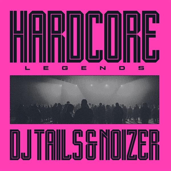 Dj Tails & Noizer - Hardcore Legends ryhmässä VINYYLI / Kommande / Hårdrock @ Bengans Skivbutik AB (5682179)