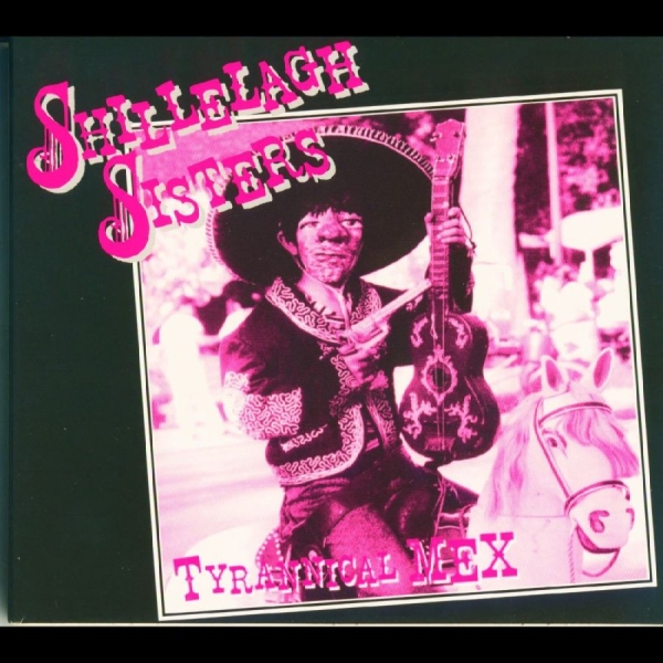Shillelagh Sisters - Tyrannical Mex ryhmässä CD / Nyheter / Pop-Rock @ Bengans Skivbutik AB (5682236)