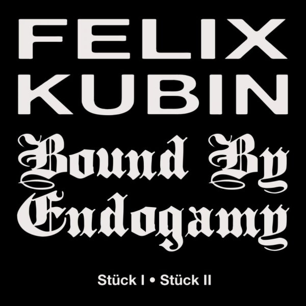 Felix Kubin Bound By Endogamy - Stück I / Stück Ii ryhmässä VINYYLI / Kommande / Dance-Techno @ Bengans Skivbutik AB (5682906)