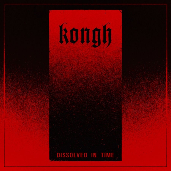Kongh - Dissolved In Time (Digipack) ryhmässä CD / Kommande / Hårdrock @ Bengans Skivbutik AB (5683057)
