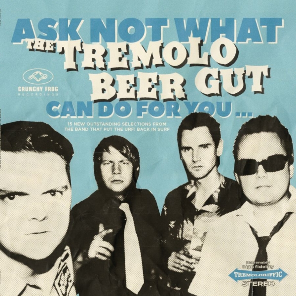 Tremolo Beer Gut - Ask Not What The Tremolo Beer Gut C ryhmässä CD / Kommande / Pop-Rock @ Bengans Skivbutik AB (5683271)