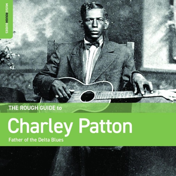 Patton Charley - Rough Guide To Charley Patton ? Fat ryhmässä CD / Myydyimmät @ Bengans Skivbutik AB (5684259)