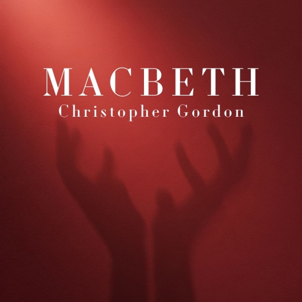 Gordon Christopher - Macbeth (Digipack) ryhmässä CD / Kommande / Pop-Rock @ Bengans Skivbutik AB (5685608)