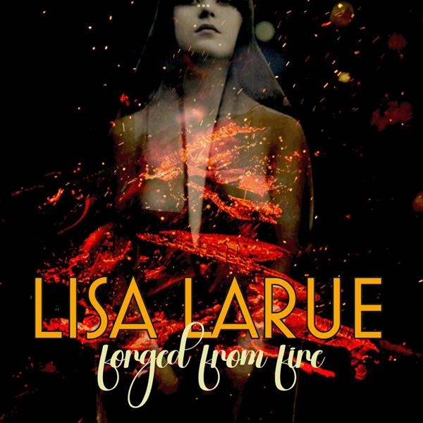 Lisa Larue - Forged In Fire ryhmässä CD / Myydyimmät @ Bengans Skivbutik AB (5685634)
