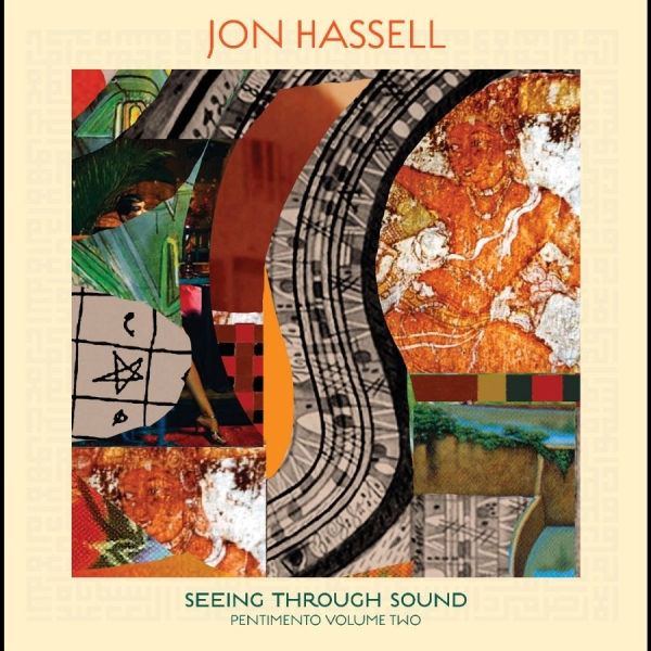 Hassell Jon - Seeing Through Sound ryhmässä CD / Kommande / Jazz @ Bengans Skivbutik AB (5685859)