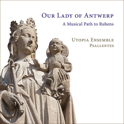 Utopia Ensemble Psallentes - Our Lady Of Antwerp - A Musical Pat ryhmässä CD / Klassiskt @ Bengans Skivbutik AB (5686367)