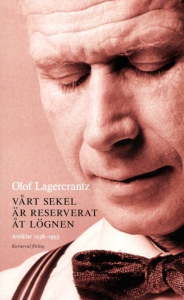 Olof Lagercrantz - Vårt Sekel Är Reserverat Åt Lögnen - Artiklar 1938-1993 ryhmässä Pokkarikirjat @ Bengans Skivbutik AB (5686498)
