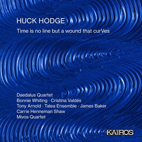 Huck Hodge - Time Is No Line But A Wound That Cu ryhmässä CD / Klassiskt @ Bengans Skivbutik AB (5686582)
