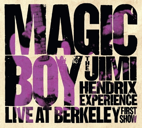 The Jimi Hendrix Experience - Magic Boy: The Jimi Hendrix Experience Live At Berkeley [First Show] ryhmässä CD / Kommande / Pop-Rock @ Bengans Skivbutik AB (5687007)