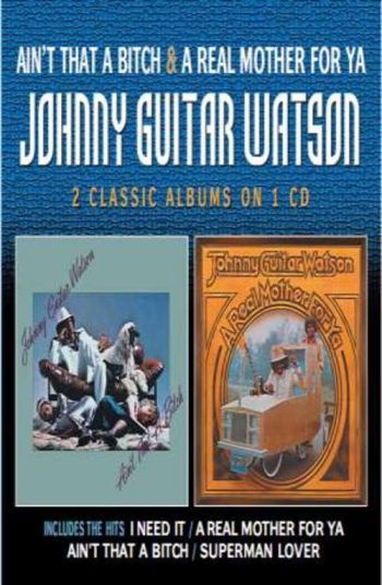Watson Johnny Guitar - Ain't That A Bitch/A Real Mother Fo ryhmässä CD / Myydyimmät @ Bengans Skivbutik AB (5687299)