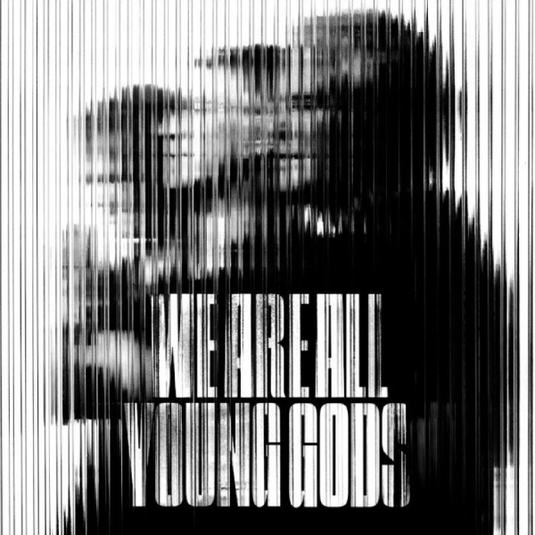 The Young Gods - We Are All Young Gods (Live At Fri- ryhmässä VINYYLI / Kommande / Pop-Rock @ Bengans Skivbutik AB (5687386)