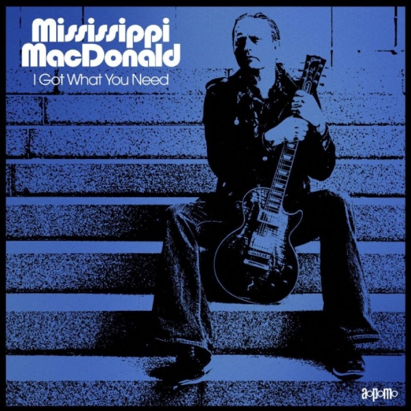 Mississippi Macdonald - I Got What You Need ryhmässä VINYYLI / Myydyimmät @ Bengans Skivbutik AB (5687596)