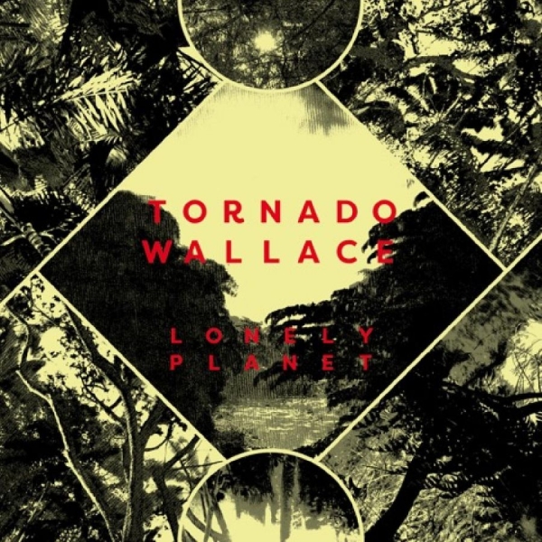 Tornado Wallace - Lonely Planet (2024 Repress) ryhmässä VINYYLI / Myydyimmät @ Bengans Skivbutik AB (5688048)