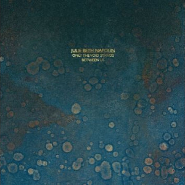 Napolin Julie Beth - Only The Void Stands Between Us ryhmässä VINYYLI / Myydyimmät @ Bengans Skivbutik AB (5688187)