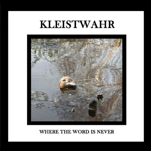 Kleistwahr - Where The Word Is Never ryhmässä CD / Myydyimmät @ Bengans Skivbutik AB (5688259)