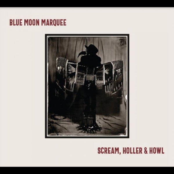 Blue Moon Marquee - Scream, Holler & Howl ryhmässä CD / Myydyimmät @ Bengans Skivbutik AB (5688299)