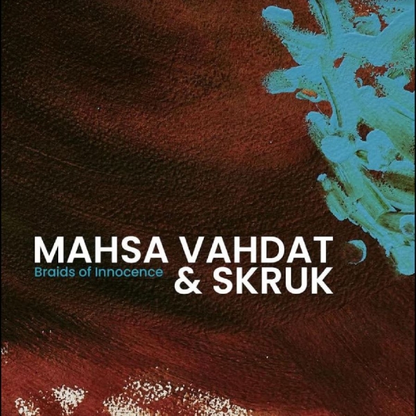Mahsa Vahdat Og Skruk - Braids Of Innocence ryhmässä CD / Myydyimmät @ Bengans Skivbutik AB (5688303)