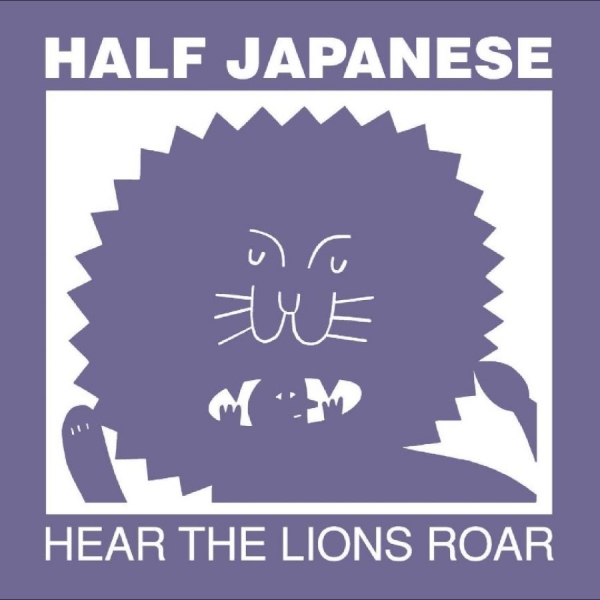 Half Japanese - Hear The Lions Roar ryhmässä CD / Kommande / Pop-Rock @ Bengans Skivbutik AB (5688660)