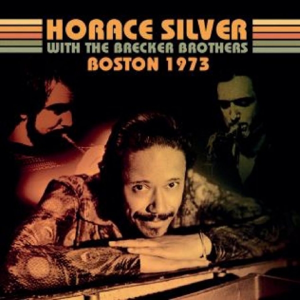 Horace Silver With The Brecker Brot - Boston 1973 ryhmässä CD / Myydyimmät @ Bengans Skivbutik AB (5688783)