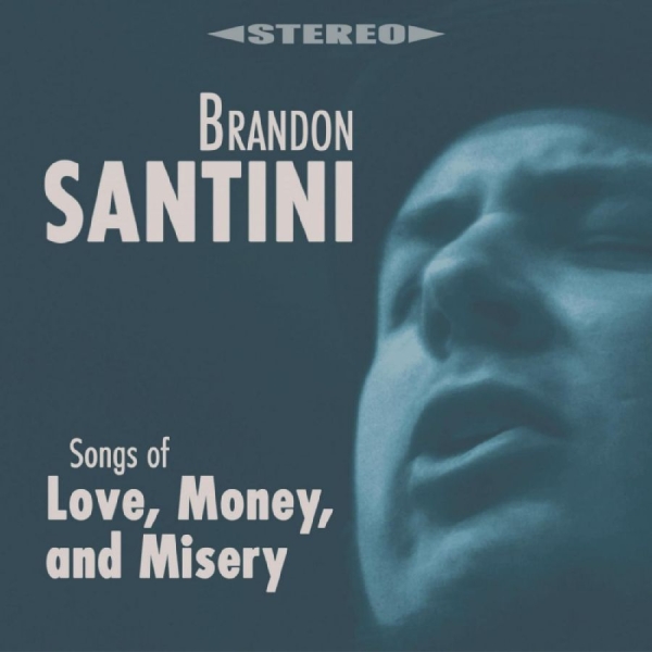 Brandon Santini - Songs Of Love, Money, And Misery ryhmässä CD / Myydyimmät @ Bengans Skivbutik AB (5688790)