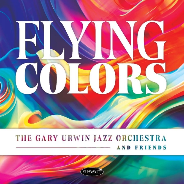 Gary Urwin Jazz Orchestra And Frien - Flying Colors ryhmässä CD / Myydyimmät @ Bengans Skivbutik AB (5688802)