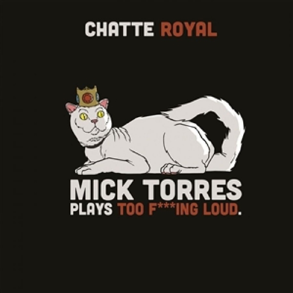 Chatte Royal - Mick Torres Plays Too F***Ing Loud ryhmässä CD / Myydyimmät @ Bengans Skivbutik AB (5688834)
