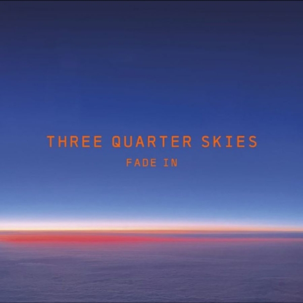 Three Quarter Skies - Fade In ryhmässä CD / Myydyimmät @ Bengans Skivbutik AB (5688916)