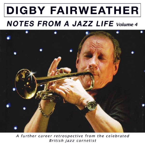 Fairweather Digby - Notes From A Jazz Life Vol. 4 ryhmässä CD / Myydyimmät @ Bengans Skivbutik AB (5689250)