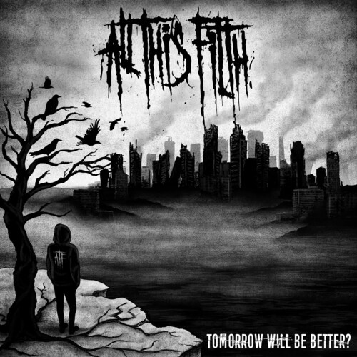 All This Filth - Tomorrow Will Be Better ryhmässä CD / Hårdrock @ Bengans Skivbutik AB (5689711)