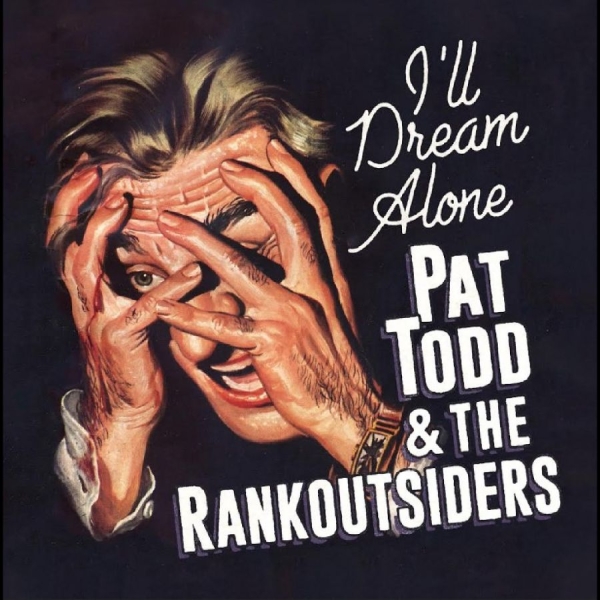 Pat Todd & The Rankoutsiders - I'll Dream Alone ryhmässä CD / Kommande / Pop-Rock @ Bengans Skivbutik AB (5689792)