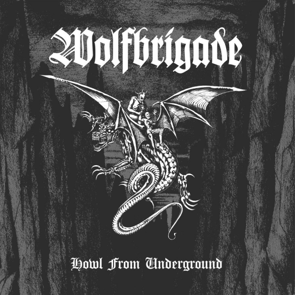 Wolfbrigade - Howl From Underground ryhmässä CD / Kommande / Hårdrock @ Bengans Skivbutik AB (5690342)