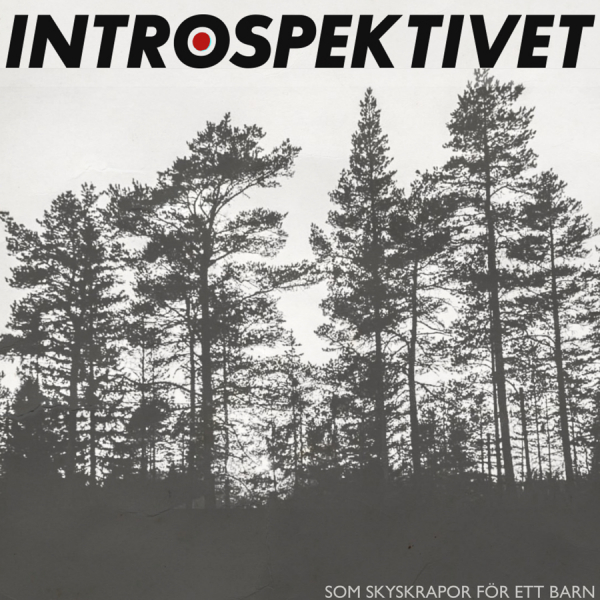 Introspektivet - Som Skyskrapor För Ett Barn (Black Vinyl LP) ryhmässä VINYYLI / Kommande / Pop-Rock,Svensk Musik @ Bengans Skivbutik AB (5690643)
