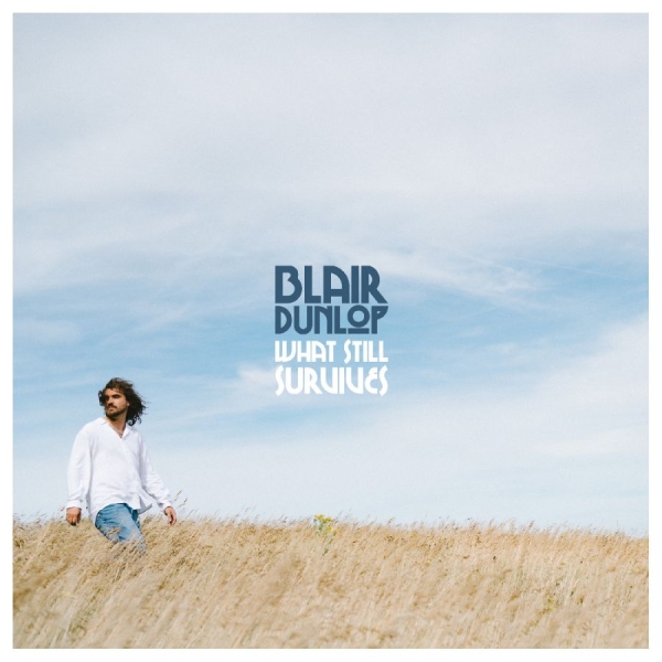 Blair Dunlop - What Still Survives ryhmässä VINYYLI / Kommande / World Music @ Bengans Skivbutik AB (5691536)