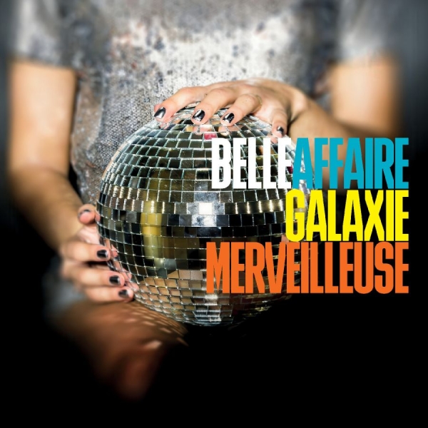 Belle Affaire - Galaxie Merveilleuse ryhmässä CD / Kommande / Jazz @ Bengans Skivbutik AB (5691568)