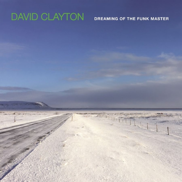 David Clayton - Dreaming Of The Funk Master ryhmässä CD / Kommande / Jazz @ Bengans Skivbutik AB (5691716)