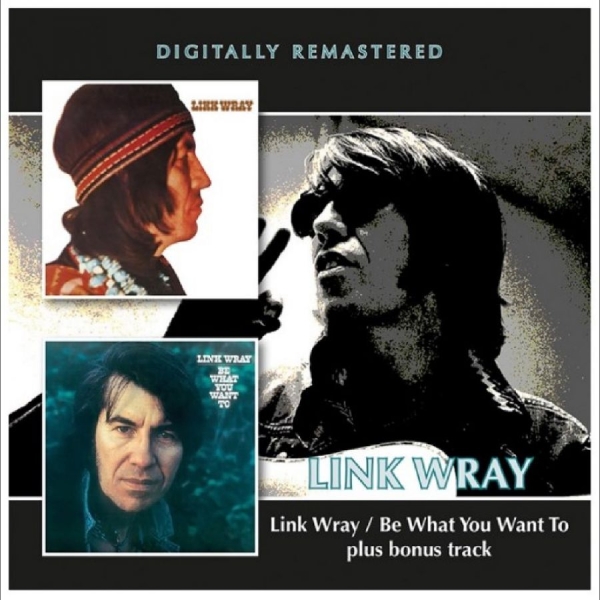 Link Wray - Link Wray / Be What You Want To Be ryhmässä CD / Kommande / Pop-Rock @ Bengans Skivbutik AB (5691862)
