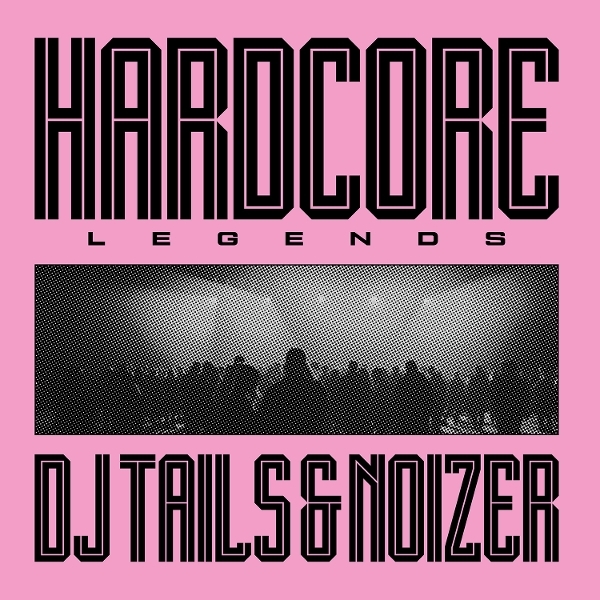 Dj Tails & Noizer - Hardcore Legends ryhmässä VINYYLI / Kommande / Hårdrock @ Bengans Skivbutik AB (5692463)