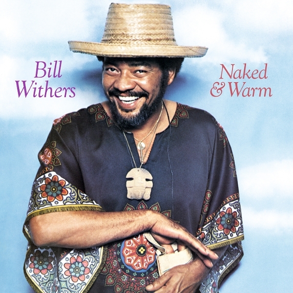 Bill Withers - Naked & Warm ryhmässä VINYYLI / Kommande / RnB-Soul @ Bengans Skivbutik AB (5692464)