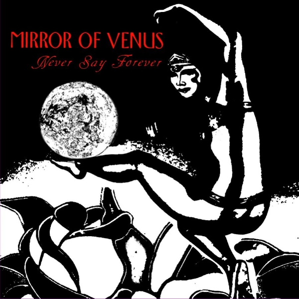 Mirror Of Venus - Never Say Forever ryhmässä VINYYLI / Kommande / Pop-Rock @ Bengans Skivbutik AB (5693758)