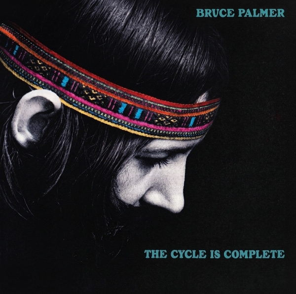 Bruce Palmer - Cycle Is Complete ryhmässä CD / Kommande / Pop-Rock @ Bengans Skivbutik AB (5693844)