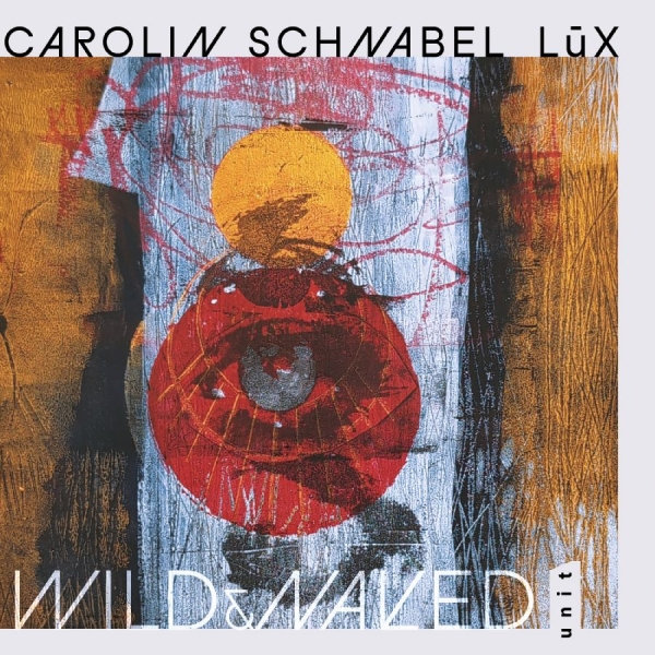 Carolin Schnabel Lüx - Wild & Naked ryhmässä CD / Kommande / Jazz @ Bengans Skivbutik AB (5696446)