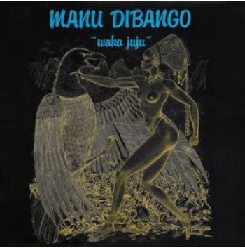 Manu Dibango - Waka Juju (Repress) ryhmässä VINYYLI / Myydyimmät @ Bengans Skivbutik AB (5696915)