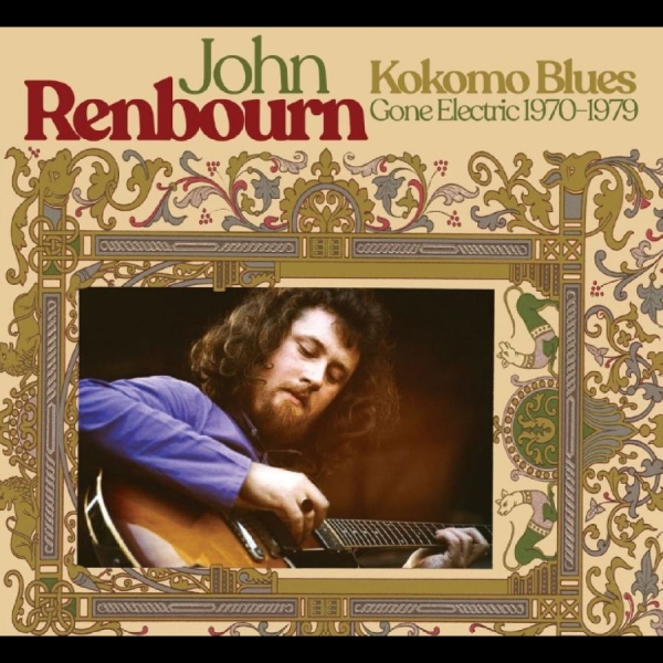 John Renbourn - Kokomo Blues Gone Electric 1970-197 ryhmässä CD / Kommande / World Music @ Bengans Skivbutik AB (5697505)