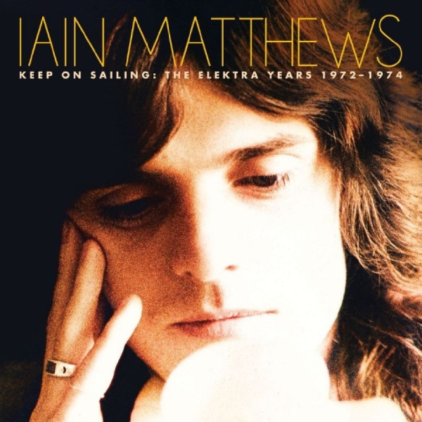 Iain Matthews - Keep On Sailing: The Elektra Years ryhmässä CD / Kommande / Country @ Bengans Skivbutik AB (5697506)