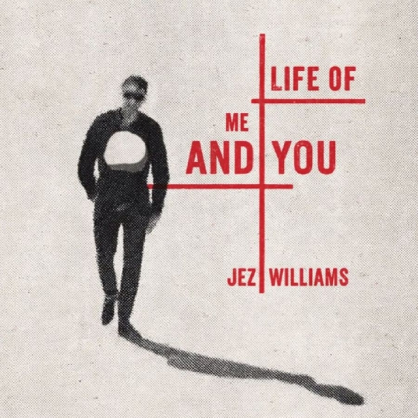 Jez Williams - Life Of Me And You ryhmässä CD / Kommande / Pop-Rock @ Bengans Skivbutik AB (5697514)