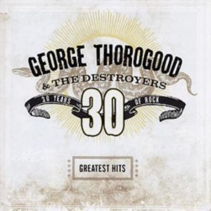 George Thorogood & The Destroyers - Greatest Hits ryhmässä CD / Blues,Country,Jazz @ Bengans Skivbutik AB (570606)