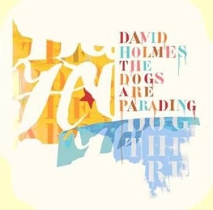 Holmes David - Dogs Are Parading - Vbo Special Ed ryhmässä CD / Pop-Rock @ Bengans Skivbutik AB (570874)