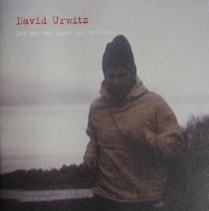 David Urwitz - Det Var Väl Inget Mer Med Det ryhmässä Labels / Bengans Jakelu @ Bengans Skivbutik AB (571624)