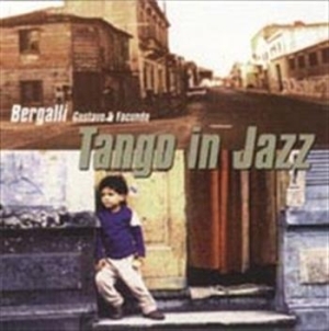Bergalli Gustavo / Bergalli Facundo - Tango In Jazz ryhmässä CD @ Bengans Skivbutik AB (572648)