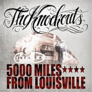 Knockouts The - 5000 Miles From Louisville ryhmässä CD @ Bengans Skivbutik AB (573599)